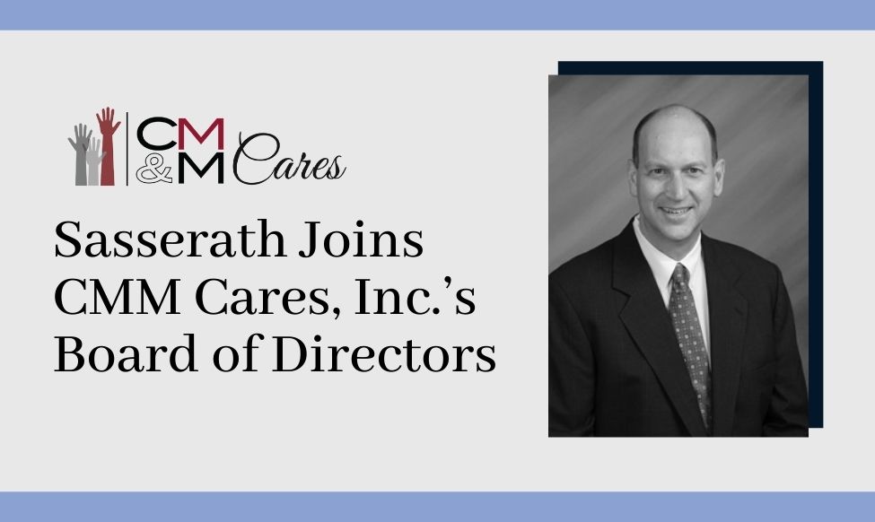 Sasserath Joins CMM Cares, Inc.’s Board of Directors