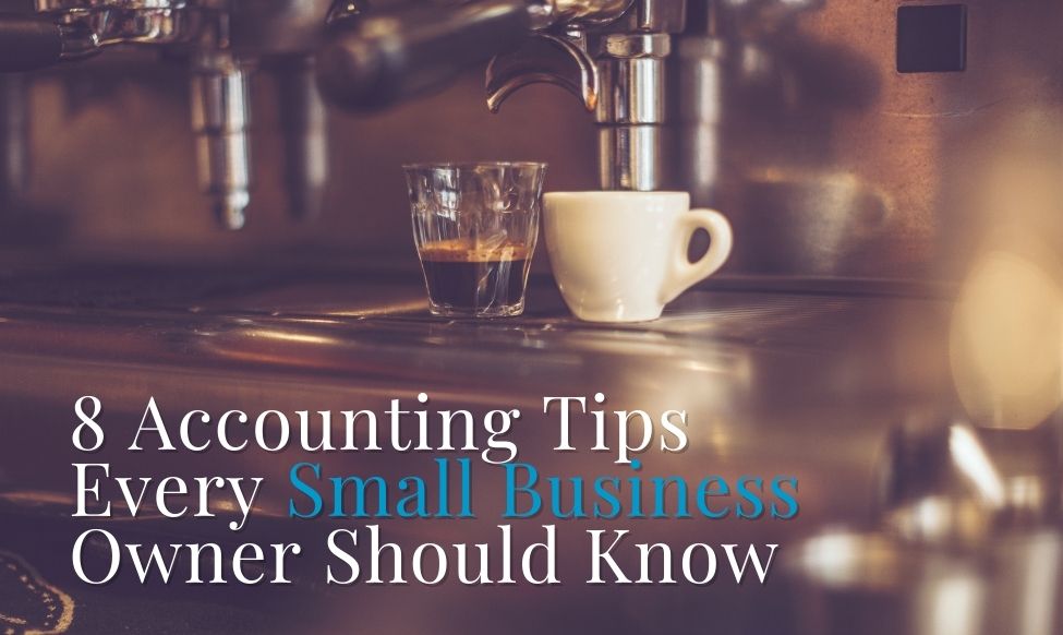 8 Accounting Tips Every Small Business Owner Should Know